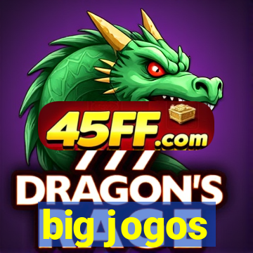 big jogos